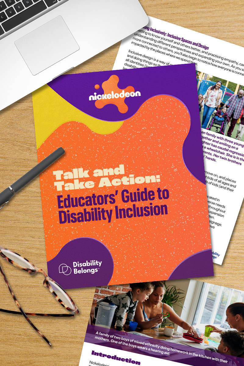 Talk & Take Action Disability Inclusion Educator's Guide from Nickelodeon in Partnership with Disability Belongs